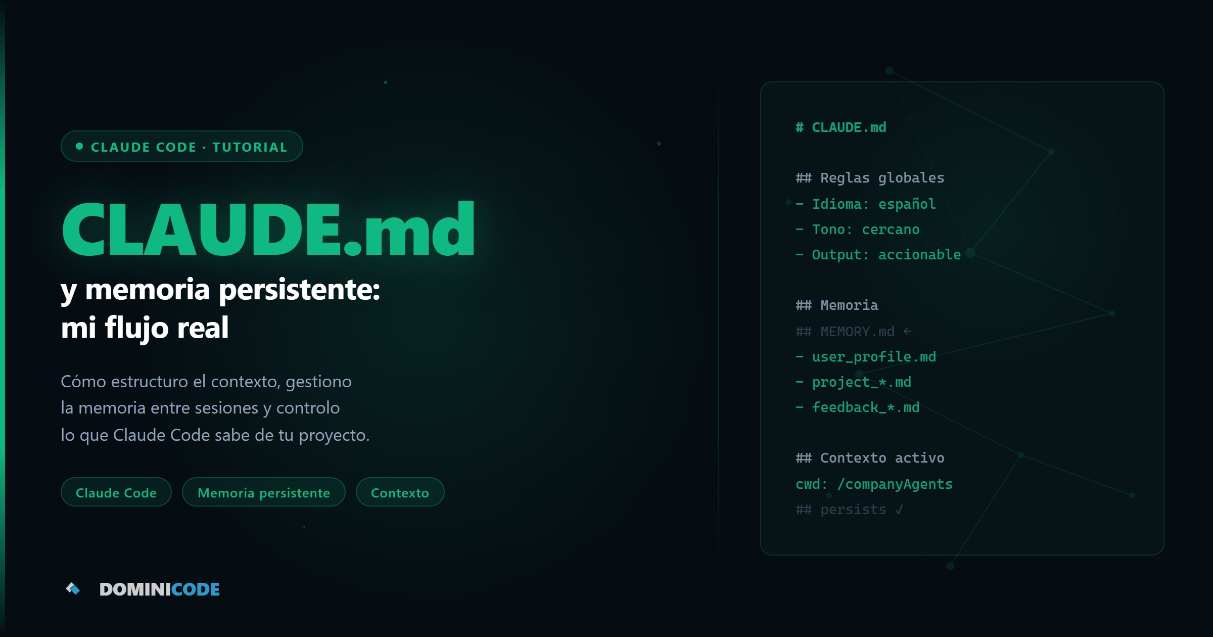CLAUDE.md memoria persistente flujo real Claude Code — Dominicode