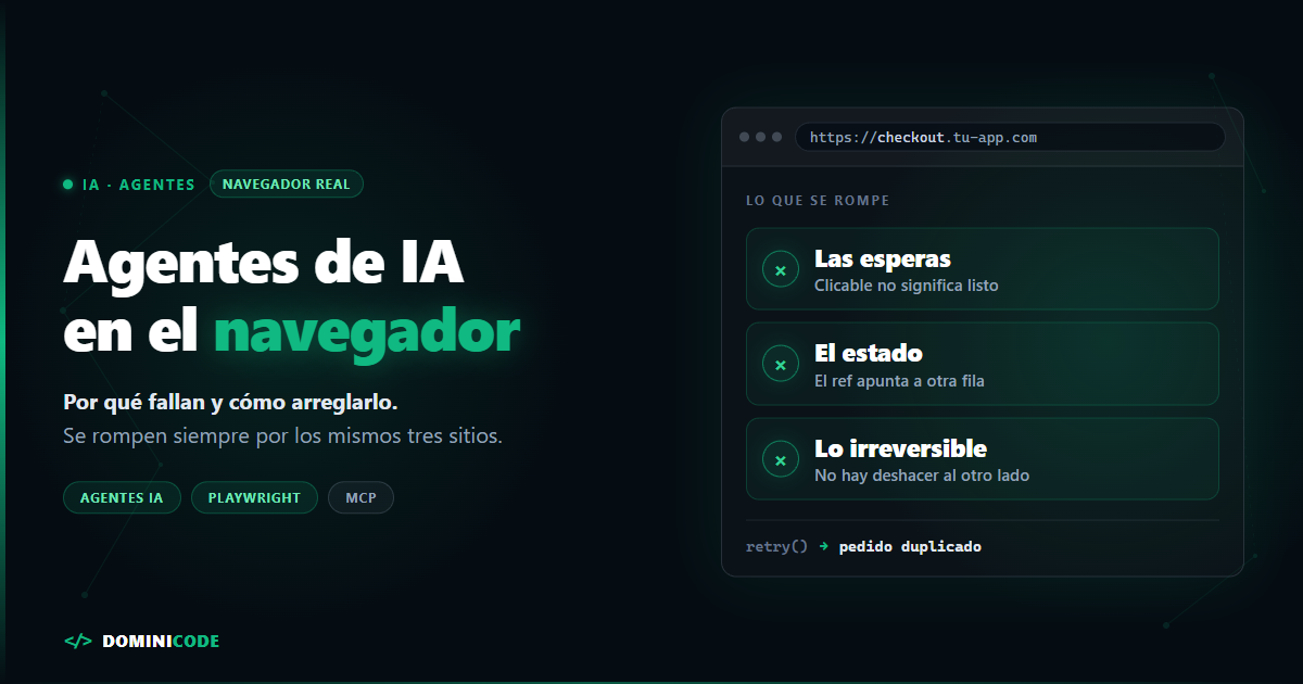 Agentes de IA en el navegador: por qué fallan y cómo arreglarlo