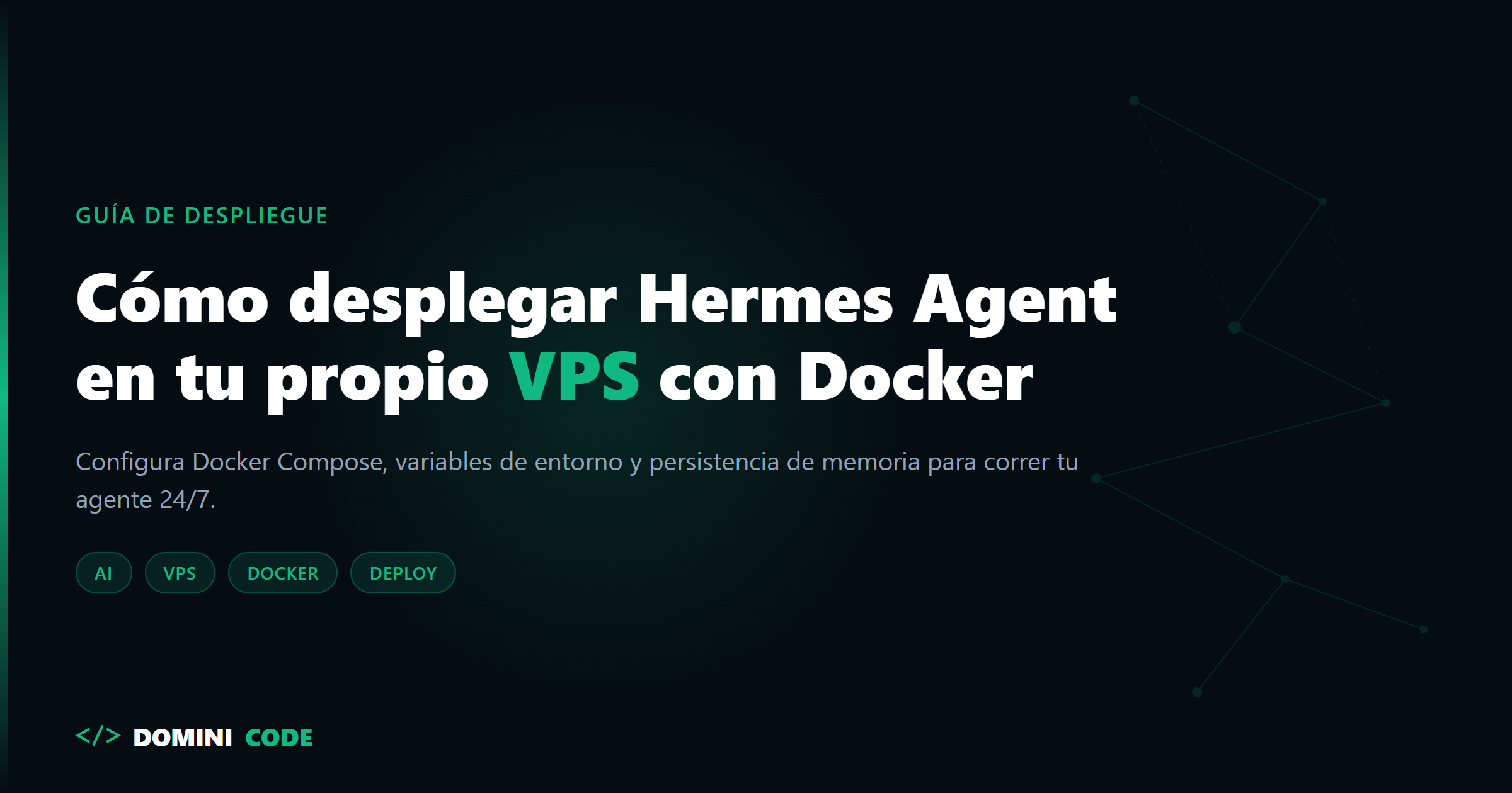 Guía: Cómo desplegar Hermes Agent en tu propio VPS con Docker