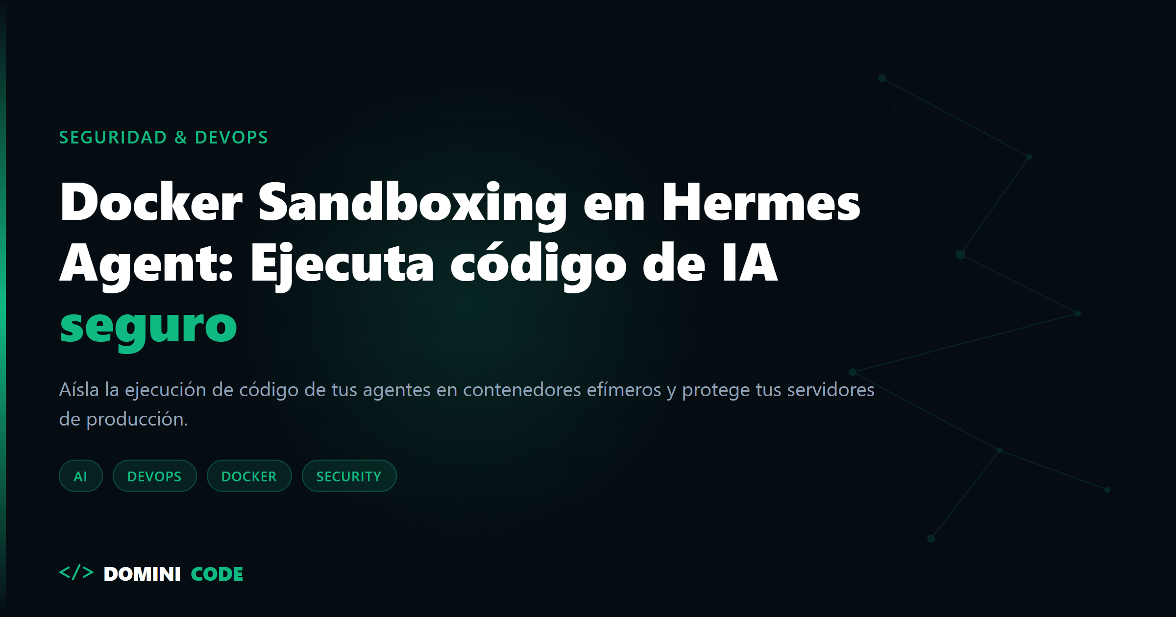 Docker Sandboxing en Hermes Agent — Dominicode