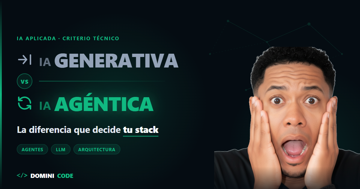IA generativa vs IA agéntica: la diferencia que decide tu stack