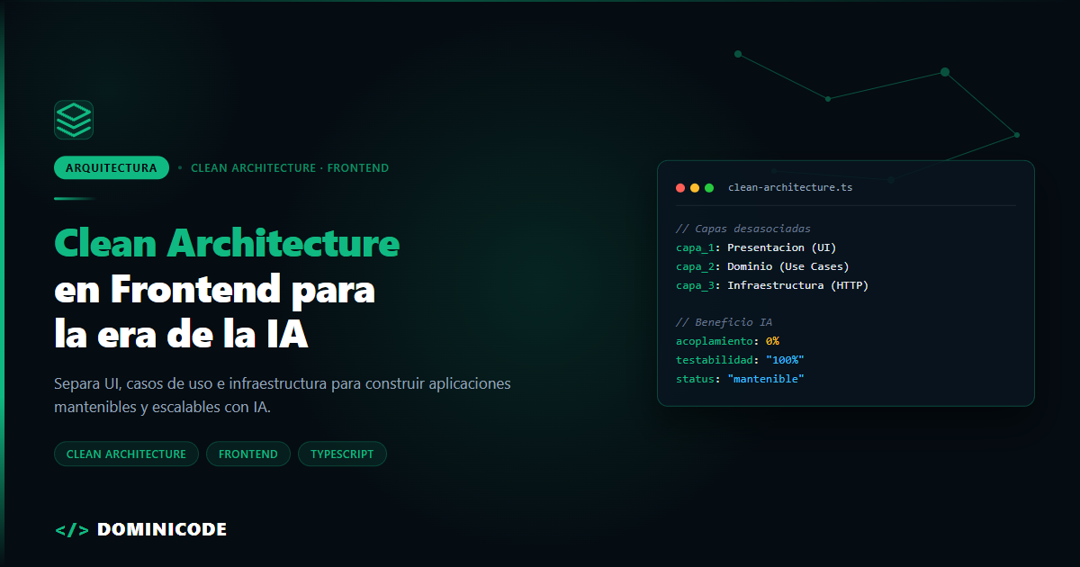 Clean Architecture en Frontend: Cómo estructurar tus aplicaciones para sobrevivir a la era de la IA