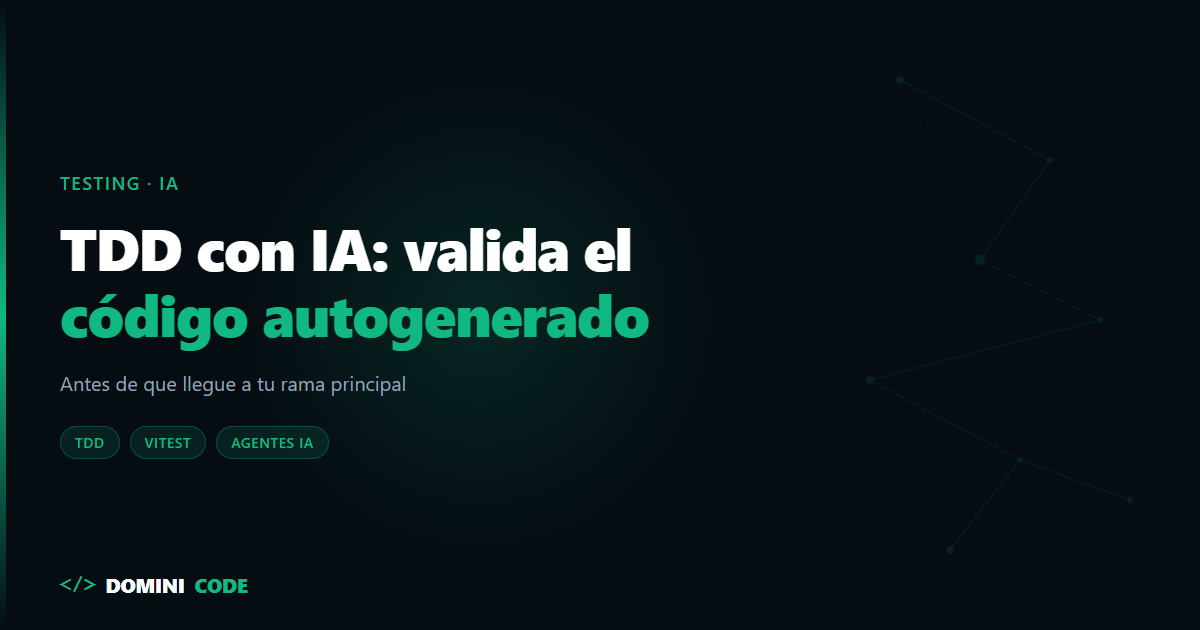 TDD con IA: valida el código autogenerado antes de mergear