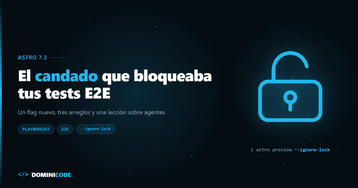 Astro 7.3: --ignore-lock en astro preview y logger de runtime — Dominicode