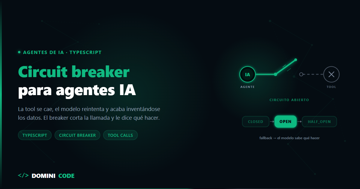 Circuit breaker para agentes IA: la tool cae y el modelo inventa